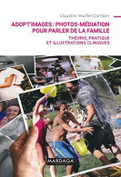 Adopt'Images : Photos-médiation Pour Parler De La Famille: Théorie Pratique Et Illustrations Cliniques - Andere & Zonder Classificatie