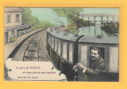 CPA NIMES - Je Pars De NIMES - Homme Train GARE - Et Vous Envoie Mes Amitiés - 1909 ( Illustrateur Legrand ) - Nîmes