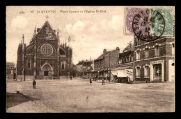 02 - ST-QUENTIN - PLACE CARNOT ET EGLISE ST-ELOI - Saint Quentin