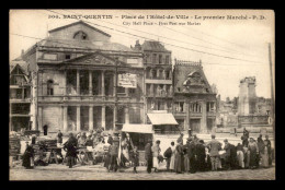 02 - ST-QUENTIN - PLACE DE L'HOTEL DE VILLE - LE PREMIER MARCHE - Saint Quentin