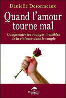 Quand L'amour Tourne Mal - Comprendre Les Rouages Invisibles De La Violence Dans Le Couple - Andere & Zonder Classificatie