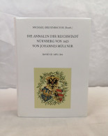 Die Annalen Der Reichsstadt Nürnberg Von 1623 Von Johannes Müllner. Band III: 1470 - 1544. - 4. 1789-1914