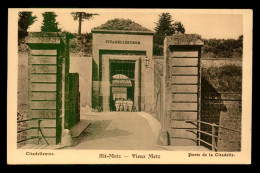 57 - METZ - VIEUX METZ - PORTE DE LA CITADELLE - Metz