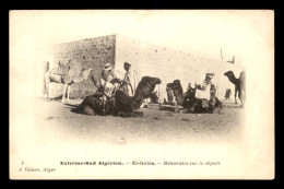 ALGERIE - SAHARA - EL-GOLEA - MEHARISTES SUR LE DEPART - CHAMEAUX - EDITEUR GEISER - Autres & Non Classés