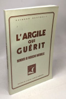 L'argile Qui Guerit : Memento De Medecine Naturelle - Nouvelle édition Complétée - Gezondheid
