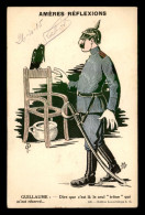 GUERRE 14/18 - ILLUSTRATEURS - AMERES REFLEXIONS - GUILLAUME II - Weltkrieg 1914-18