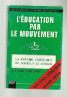 La Psycho Cinétique Du Docteur Le Boulch L'éducation Par Le Mouvement - Autres & Non Classés