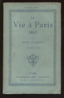 LA VIE A PARIS  PAR JULES CLARETIE - EDITION VICTOR HAVARD 1884 - Parigi