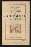 LE GUIDE DU GOURMET A PARIS PAR ROBERT-ROBERT - EDITION GRASSET 1922 - Paris