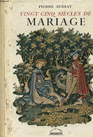 VINGT CINQ SIECLES DE MARIAGE - Andere & Zonder Classificatie