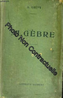 Algebre A L'usage Des Classes De Seconde Et Premiere A A' Et B - Douzieme Edition Confoeme Aux Programme Du 3 Juin 1925 - Andere & Zonder Classificatie