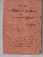 La Maîtrise De Soi-même   (méthode Coué) - Psicología/Filosofía