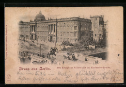 AK Berlin, Das Königliche Schloss Mit Der Kurfürsten-Brücke  - Mitte