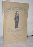 Notre-Dame-des Belges Cause De Notre Joie . Traditions Et Folklore Du Culte Marial En Belgique - Unclassified