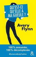 Qu'est-ce Qu'elle A Ma Gueule ?: #RomanceBodyPositive 100% Assumée 100% Décomplexée (&H) - Autres & Non Classés