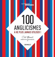 100 ANGLICISMES A NE PLUS JAMAIS UTILISER C EST TELLEMENT MIEUX EN FRANCAIS: C'EST TELLEMENT MIEUX EN FRANCAIS - Unclassified