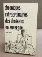Chroniques Extraordinaires Des Chateaux En Auvergne - Aardrijkskunde