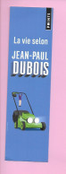 MP - La Vie Selon Jean Paul Dubois - Ed. Points - Marque-Pages