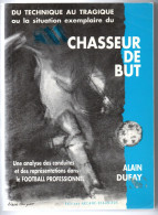 FOOT BALL - CHASSEUR DE BUT - ALAIN DUFAY - 1993 - - Sport