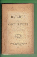 LES BATARDS DE LA MAISON DE FRANCE 1901 PAR LE MARQUIS DE BELLEVAL ROI ROYAUTE ROYAL - History