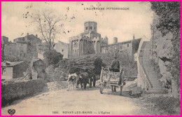 63 / ROYAT-LES-BAINS  - Entrée Du Bourg - L'église - Attelage De Bœufs Transportant Des Fagots De Bois - CPA 1909 - Royat