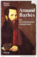 C1 Merle ARMAND BARBES Un Revolutionnaire Romantique EPUISE Port Inclus France - Geschiedenis