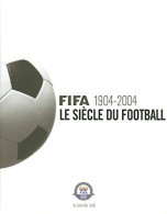 Fifa 1904-2004 : Le Siècle Du Football - Other & Unclassified