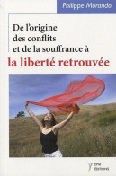 De L'origine Des Conflits Et De La Souffrance à La Liberté Retrouvée - Other & Unclassified