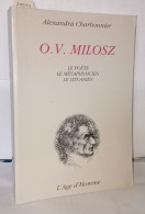 O. V. Milosz : Le Poète Le Métaphysicien Le Lituanien - Non Classés