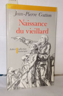 Naissance Du Vieillard: Essai Sur L'histoire Des Rapports Entre Les Vieillards Et La Société En France - Ohne Zuordnung