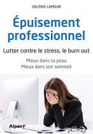 Epuisement Professionnel. Lutter Contre Le Stress Le Burn Out - Andere & Zonder Classificatie