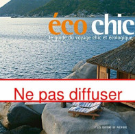 Ecochic. Le Guide Du Voyage Chic Et écologique - Andere & Zonder Classificatie