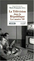 La Télévision Dans La République. Les Années Cinquante - Other & Unclassified