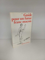 Guide Pour Un Futur Franc-macon - Geheimleer