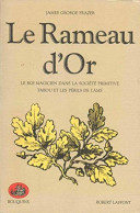 Le Rameau D'or / Le Roi Magicien Dans La Société Primitive Tabou Et Les Périls De L'ame - Otros & Sin Clasificación