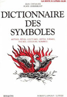 Dictionnaire Des Symboles : Mythes Rêves Coutumes Gestes Formes Figures Couleurs Nombres - Sciences