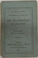 Règlement Du 12 Juin 1875 Sur Les Manoeuvres De L'infanterie. Titre Troisième Ecole De Compagnie - Histoire