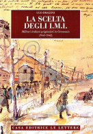 U. Dragoni - La Scelta Degli I. M. I. - Militari Italiani Prigionieri - 1996 - Other & Unclassified