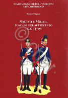 B. Mugnai - Soldati E Milizie Toscane Del Settecento 1737 - 1739 - Ed. 2011 - Autres & Non Classés