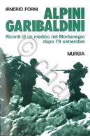 WWII - I. Forni - Alpini Garibaldini - 1^ Ed. 1992 Mursia  - Sonstige & Ohne Zuordnung