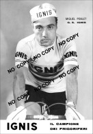 PHOTO CYCLISME REENFORCE GRAND QUALITÉ ( NO CARTE ), MIGUEL POBLET TEAM IGNIS 1957 - Radsport