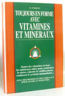 TOUJOURS EN FORME AVEC VITAMINES ET MINERAUX. Edition Revue Et Corrigée 1998 - Andere & Zonder Classificatie