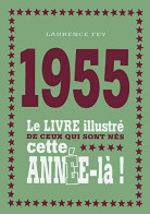1955 - Le Livre Illustré De Ceux Qui Sont Nés Cette Année-là - Andere & Zonder Classificatie