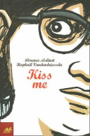 Kiss Me - Andere & Zonder Classificatie