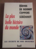 Reeves De Rosnay Coppens Et Simonnet La Plus Belle Histoire Du Monde Seuil - Andere & Zonder Classificatie