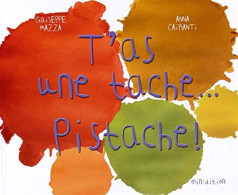 T'as Une Tache... Pistache - Sonstige & Ohne Zuordnung