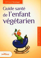 Guide De Santé De L'enfant Végétarien - Autres & Non Classés