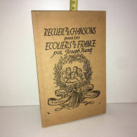 Joseph Kuntz RECUEIL DE CHANSONS POUR LES ECOLIERS DE FRANCE Obernai - Autres & Non Classés