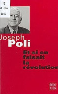 Et Si On Faisait La Révolution: Dialogues D'un Grand-père Avec Son Petit-fils - Autres & Non Classés