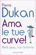 Ama Le Tue Curve! Perdi Peso Non Le Forme - Other & Unclassified